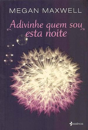 Adivinhe quem sou esta noite by Megan Maxwell, Megan Maxwell