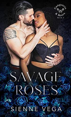 Savage Roses by Sienne Vega