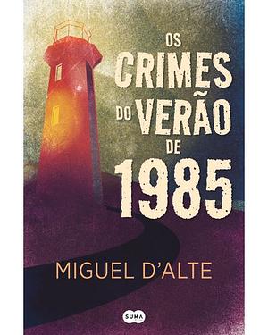 Os Crimes do Verão de 1985 by Miguel d'Alte