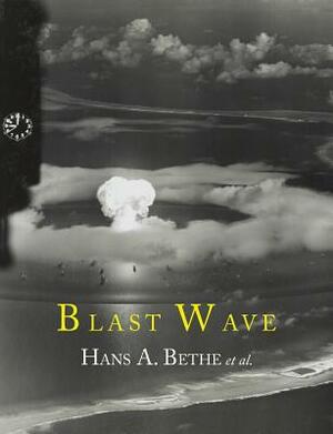 Blast Wave by John Von Neumann, Hans A. Bethe, Klaus Fuchs