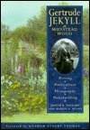 Gertrude Jekyll at Munstead Wood: Writing - Horticulture - Photography - Homebuilding by Martin A. Wood, Judith B. Tankard