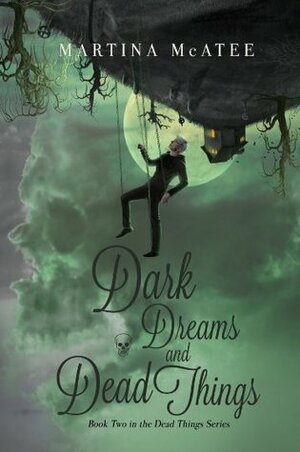 Dark Dreams and Dead Things by Martina McAtee