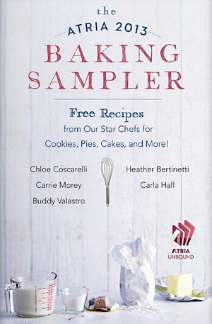 The Atria 2013 Baking Sample by Chloe Coscarelli, Carla Hall, Buddy Valastro, Carrie Morey, Heather Bertinetti