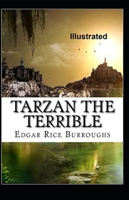 Tarzan the Terrible Illustrated by Edgar Rice Burroughs