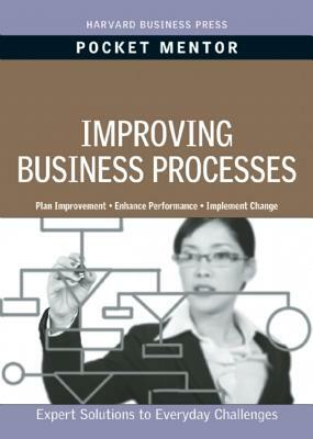 Improving Business Processes: Expert Solutions to Everyday Challenges by Harvard Business Review