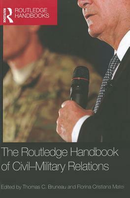 The Routledge Handbook of Civil-Military Relations by 