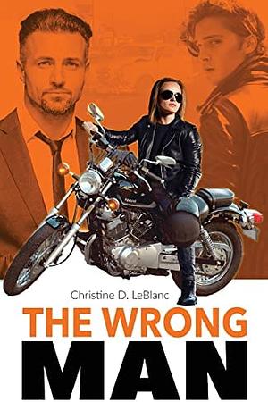 The Wrong Man by Christine D. LeBlanc