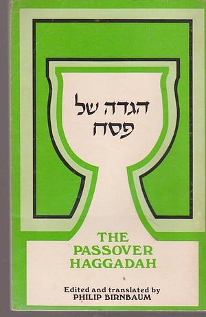 The Passover Haggadah by Philip Birnbaum
