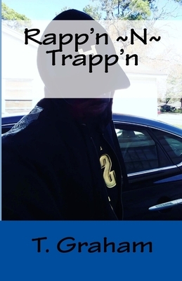 Rapp'n N Trapp'n by T. Graham