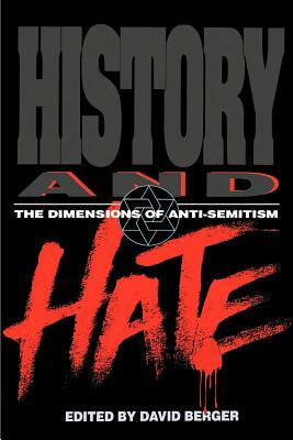 History and Hate: The Dimensions of Anti-Semitism by 