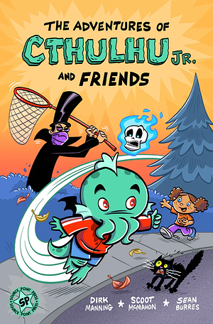 The Adventures of Cthulhu Jr. and Friends by Scoot McMahon, Dirk Manning, Sean Burres