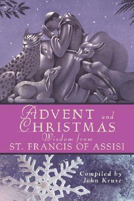 Advent and Christmas Wisdom from St. Francis of Assisi by 