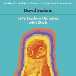Let S Explore Diabetes with Owls: Essays, Ect. by David Sedaris