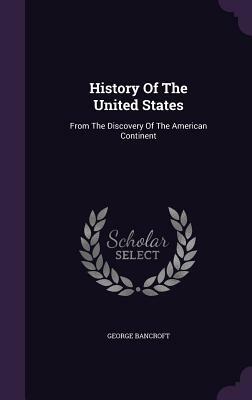 History of the United States, from the discovery of the American continent, Vol. X by George Bancroft