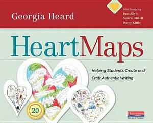 Heart Maps: Helping Students Create and Craft Authentic Writing by Georgia Heard