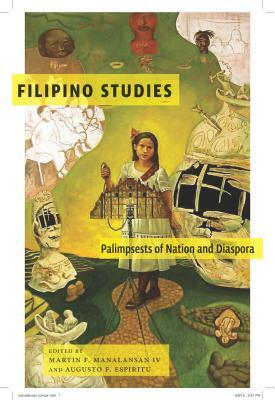 Filipino Studies: Palimpsests of Nation and Diaspora by Augusto Fauni Espiritu, Martin F. Manalansan IV