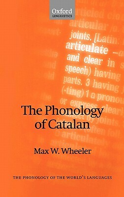 The Phonology of Catalan by Max W. Wheeler