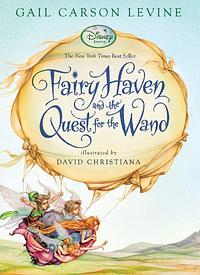 Fairy Haven and the Quest for the Wand by Gail Carson Levine