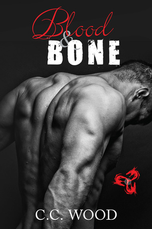 Blood & Bone by C.C. Wood