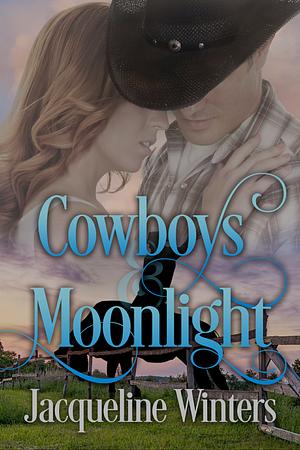 Cowboys and Moonlight by Jacqueline Winters