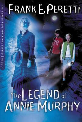 The Legend of Annie Murphy by Frank E. Peretti