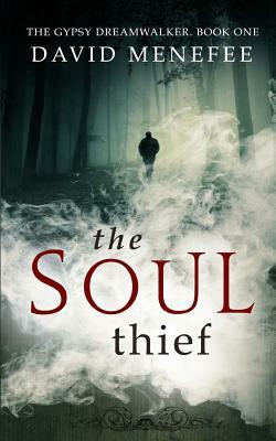 The Soul Thief: The Gypsy Dreamwalker. Book One by David Menefee