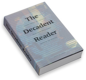 The Decadent Reader: Fiction, Fantasy, and Perversion from Fin-De-Si�cle France by Asti Hustvedt