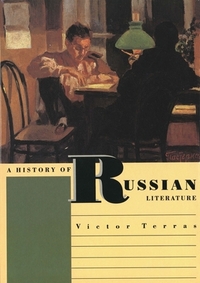 A History of Russian Literature by Victor Terras