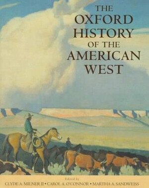 The Oxford History of the American West by Clyde A. Milner III