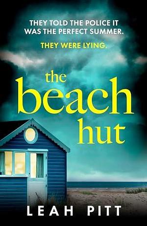 The Beach Hut: the gripping summer crime thriller - perfect for your holiday this year! by Leah Pitt, Leah Pitt