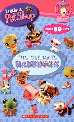 Littlest Pet Shop: The Ultimate Handbook by Samantha Brooke