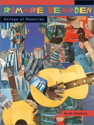 Romare Bearden: Collage of Memories by Jan Greenberg