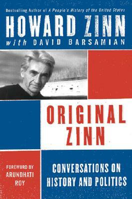 Original Zinn: Conversations on History and Politics by Howard Zinn