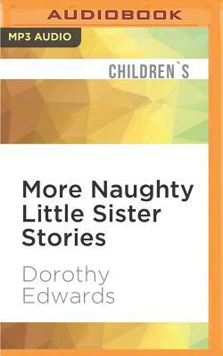 More Naughty Little Sister Stories by Dorothy Edwards