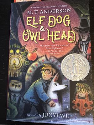 Elf Dog and Owl Head by M.T. Anderson
