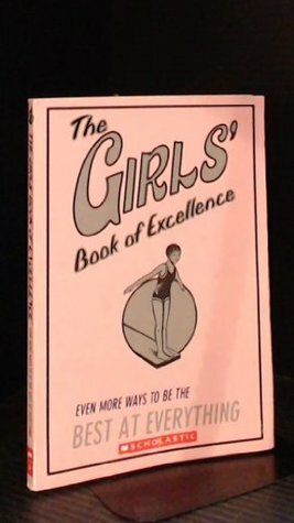 The Girls' Book of Excellence by Scholastic, Inc