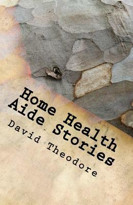 Home Health Aide Stories by David Theodore