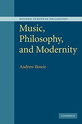 Music, Philosophy, and Modernity by Andrew Bowie, Bowie Andrew