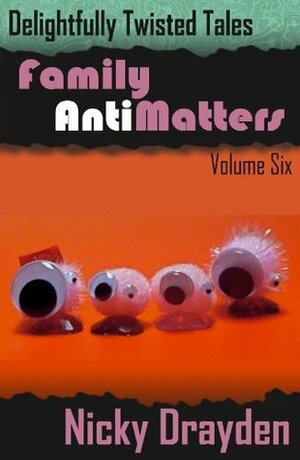 Delightfully Twisted Tales: Family Antimatters by Nicky Drayden