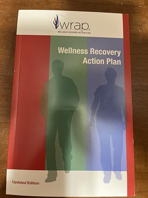 WRAP: Wellness Recovery Action Plan by Mary Ellen Copeland