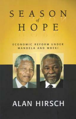 Season of Hope: Economic Reform Under Mandela and Mbeki by Alan Hirsch