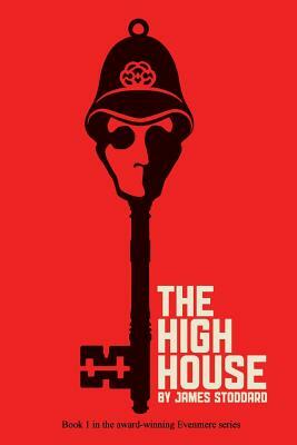 The High House: The Evenmere Chronicles by James Stoddard