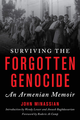 Surviving the Forgotten Genocide: An Armenian Memoir by John Minassian