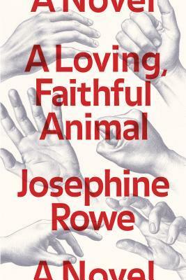 A Loving, Faithful Animal by Josephine Rowe