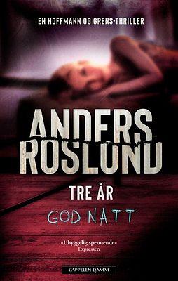 Tre år - god natt by Anders Roslund