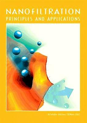 Nanofiltration: Principles and Applications by T. David Waite, Anthony Gordon Fane, A. Schaefer