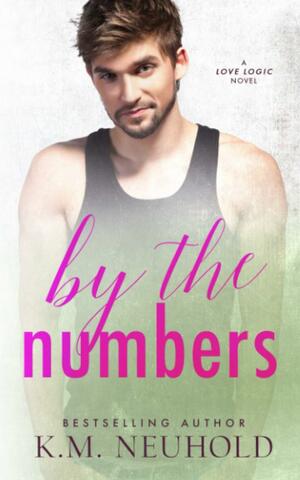By the Numbers by K.M. Neuhold