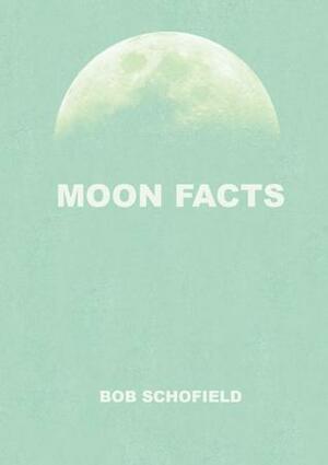Moon Facts by Bob Schofield