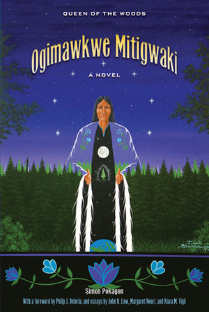 Ogimawkwe Mitigwaki (Queen of the Woods) by Margaret Noori, Kiara M. Vigil, John N. Low, Simon Pokagon, Philip J. Deloria