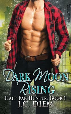 Dark Moon Rising by J. C. Diem